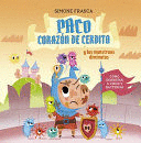 PACO, CORAZÓN DE CERDITO Y LOS MONSTRUOS DIMINUTOS - FRASCA, SIMONE