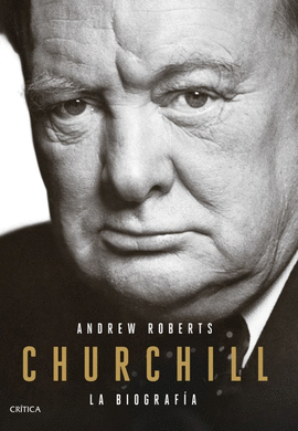 CHURCHILL: LA BIOGRAFÍA - ROBERTS, ANDREW