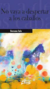 NO VAYA A DESPERTAR A LOS CABALLOS - SALA, ROSSANA