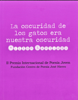 LA OSCURIDAD DE LOS GATOS ERA NUESTRA OSCURIDAD - SANTIAGO, NILTON