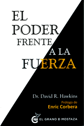 EL PODER FRENTE A LA FUERZA - HAWKINS, DAVID R.