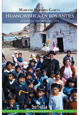 HUANCAVELICA EN LOS ANDES. RETAZOS DE UNA VIDA 1984-1995: RETAZOS - HERMIDA GARCÍA, MARIANO