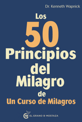 LOS 50 PRINCIPIOS DEL MILAGRO DE UN CURSO DE MILAGROS - WAPNICK, KENNETH
