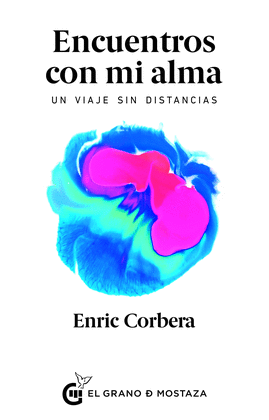 ENCUENTROS CON MI ALMA: UN VIAJE SIN DISTANCIA - CORBERA, ENRIC