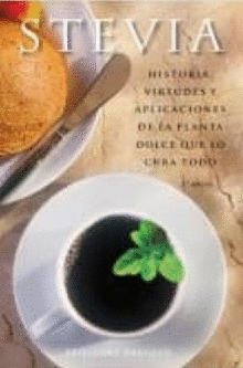 STEVIA: HISTORIA, VIRTUDES Y APLICACIONES DE LA PLANTA DULCE QUE  - ANÓNIMO