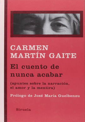 EL CUENTO DE NUNCA ACABAR (APUNTES SOBRE LA NARRACIÓN, EL AMOR Y  - MARTÍN GAITE, CARMEN