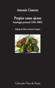 PROPIOS COMO AJENOS (ANTOLOGÍA POÉTICA, 1961-2005) - CISNEROS, ANTONIO