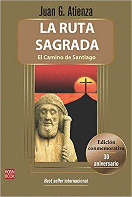LA RUTA SAGRADA: EL CAMINO DE SANTIAGO - ATIENZA, JUAN