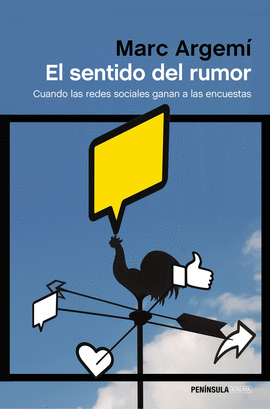 EL SENTIDO DEL RUMOR: CUANDO LAS REDES SOCIALES GANAN A LAS ENCUE - ARGEMÍ, MARC