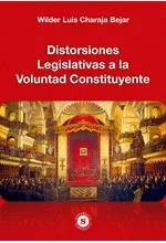 DISTORSIONES LEGISLATIVAS A LA VOLUNTAD CONSTITUYENTE - CHARAJA BEJAR, WILDER LUIS