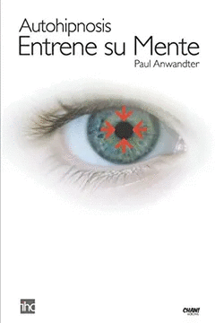 AUTOHIPNOSIS. ENTRENE SU MENTE: ENTRENE SU MENTE - ANWANDTER, PAUL
