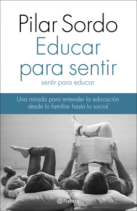 EDUCAR PARA SENTIR: SENTIR PARA EDUCAR : UNA MIRADA PARA ENTENDER - SORDO, PILAR