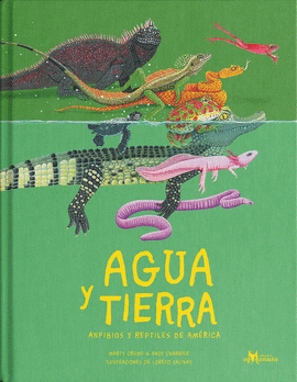 AGUA Y TIERRA, ANFIBIOS Y REPTILES DE AMÉRICA - CRUMP, MARTY; CHARRIER, ANDY; SALINAS, LORETO