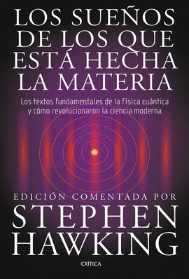 LOS SUEÑOS DE LOS QUE ESTÁ HECHA LA MATERIA - HAWKING, STEPHEN W.
