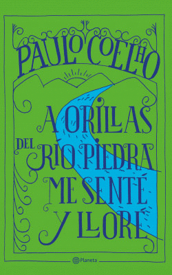A ORILLAS DEL RÍO PIEDRA ME SENTÉ Y LLORÉ - COELHO, PAULO