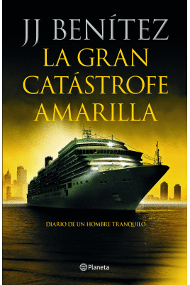 LA GRAN CATÁSTROFE AMARILLA: DIARIO DE UN HOMBRE TRANQUILO - BENÍTEZ, J.J.