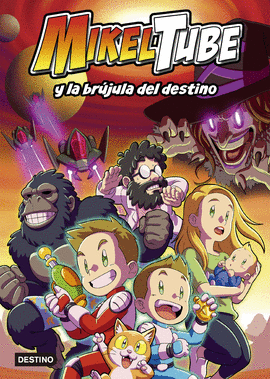 MIKELTUBE 1. MIKELTUBE Y LA BRÚJULA DEL DESTINO - MIKELTUBE
