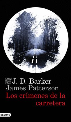 LOS CRÍMENES DE LA CARRETERA - BARKER, J.D.; PATTERSON, JAMES