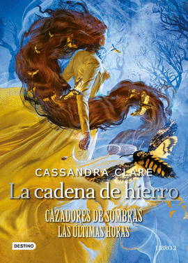 CAZADORES DE SOMBRAS. LAS ÚLTIMAS HORAS: LA CADENA DE HIERRO: LIB - CLARE, CASSANDRA