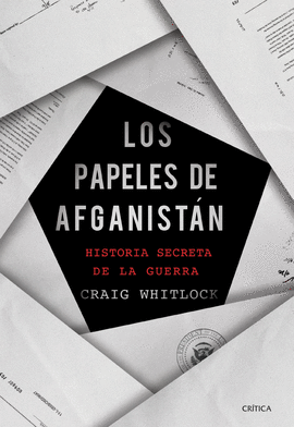 LOS PAPELES DE AFGANISTÁN: HISTORIA SECRETA DE LA GUERRA - WHITLOCK, CRAIG
