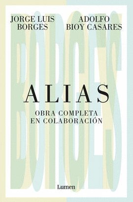 ALIAS - BORGES, JORGE LUIS; BIOY CASARES, ADOLFO