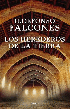 LOS HEREDEROS DE LA TIERRA - FALCONES, ILDEFONSO