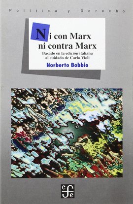 NI CON MARX NI CONTRA MARX: BASADO EN LA EDICIÓN ITALIANA AL CUID - BOBBIO, NORBERTO