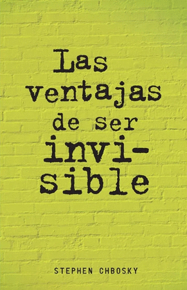LAS VENTAJAS DE SER INVISIBLE - CHBOSKY, STEPHEN