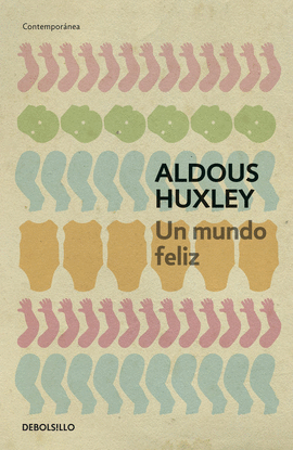 UN MUNDO FELIZ - HUXLEY, ALDOUS