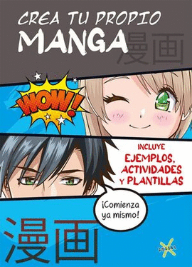 CREA TU PROPIO MANGA: INCUYE EJEMPLOS, ACTIVIDADES Y PLANTILLAS - VARIOS AUTORES