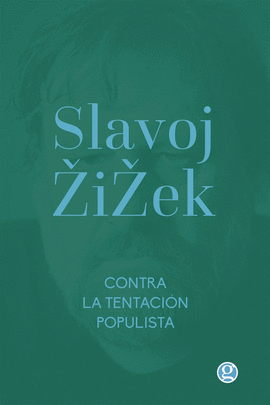 CONTRA LA TENTACIÓN POPULISTA: Y LA MELANCOLÍA Y EL ACTO - ZIZEK, SLAVOJ