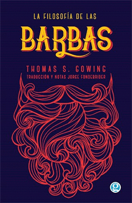 LA FILOSOFÍA DE LAS BARBAS - GOWING, THOMAS S.