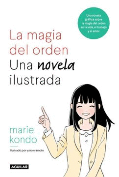 LA MAGIA DEL ORDEN: UNA NOVELA ILUSTRADA - KONDO, MARIE