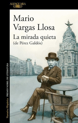 LA MIRADA QUIETA: (DE PÉREZ GALDÓS) - VARGAS LLOSA, MARIO