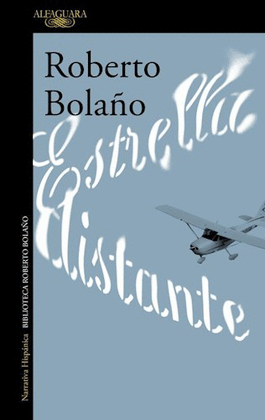 ESTRELLA DISTANTE - BOLAÑO, ROBERTO