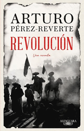REVOLUCIÓN - PÉREZ REVERTE, ARTURO