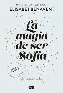 LA MAGIA DE SER SOFÍA: SOFÍA 1 - BENAVENT, ELÍSABET