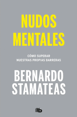 NUDOS MENTALES: CÓMO SUPERAR NUESTRAS PROPIAS BARRERAS - STAMATEAS, BERNARDO