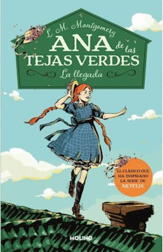 ANA DE LAS TEJAS VERDES 1. LA LLEGADA - MONTGOMERY, LUCY MAUD