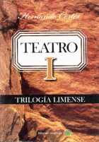 TEATRO I: TRILOGÍA LIMENSE: LA CIUDAD DE LOS REYES/ESTACIÓN DESAM - CORTÉS, HERNANDO