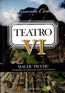 TEATRO VI MACHU PICCHU - CORTÉS, HERNANDO