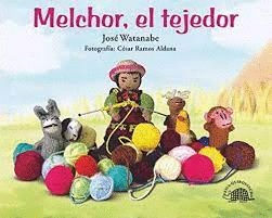 MELCHOR, EL TEJEDOR - WATANABE, JOSÉ