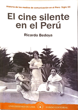 EL CINE SILENTE EN EL PERÚ - BEDOYA, RICARDO