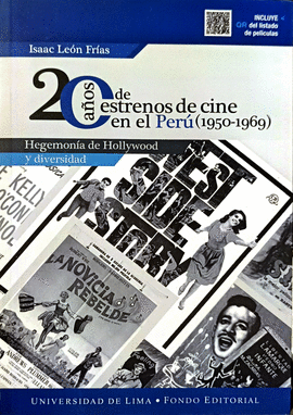 20 AÑOS DE ESTRENOS DE CINE EN EL PERÚ (1950-1969): HEGEMONÍA DE  - LEÓN FRÍAS, ISAAC