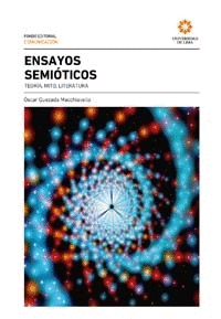 ENSAYOS SEMIÓTICOS: TEORÍA, MITO, LITERATURA - QUEZADA MACCHIAVELLO, ÓSCAR
