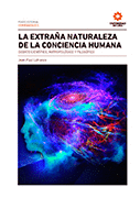 LA EXTRAÑA NATURALEZA DE LA CONCIENCIA HUMANA: DEBATE CIENTÍFICO, - LAFRANCE, JEAN-PAUL