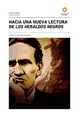 HACIA UNA NUEVA LECTURA DE LOS HERALDOS NEGROS - FERNÁNDEZ COZMAN, CAMILO