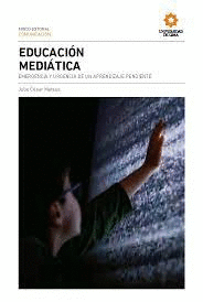 EDUCACIÓN MEDIÁTICA: EMERGENCIA Y URGENCIA DE UN APRENDIZAJE PEND - MATEUS, JULIO CÉSAR
