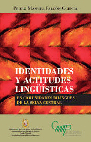 IDENTIDADES Y ACTITUDES LINGÜÍSTICAS EN COMUNIDADES BILINGÜES DE  - FALCÓN CCENTA, PEDRO MANUEL
