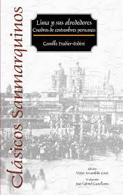 LIMA Y SUS ALREDEDORES: CUADROS DE COSTUMBRES PERUANAS - PRADIER-FODÉRÉ, CAMILLE